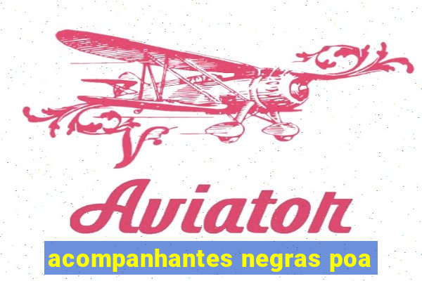 acompanhantes negras poa